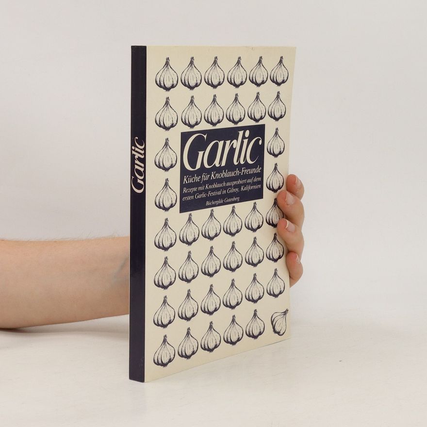 Autorenkollektiv Garlic. Küche für Knoblauch-Freunde