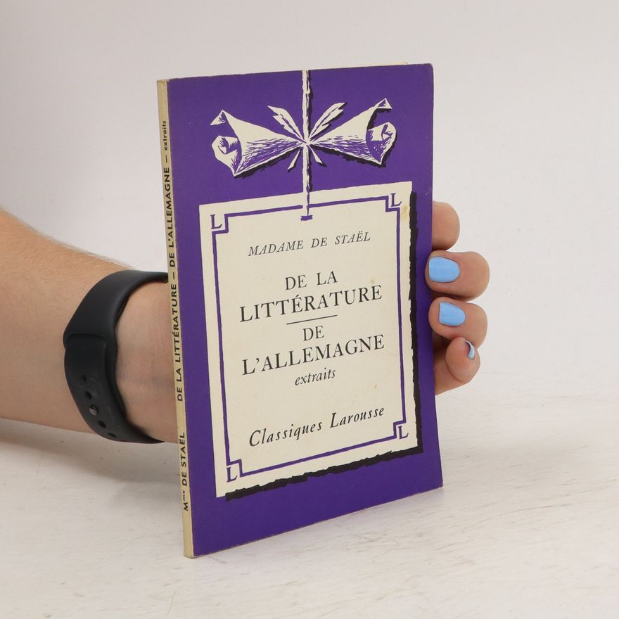 Germaine de Staël De la littérature. De l'allemagne