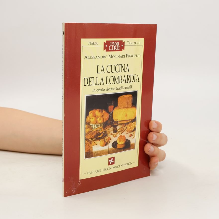 Alessandro Molinari Pradelli La cucina della Lombardia in cento ricette tradizionali