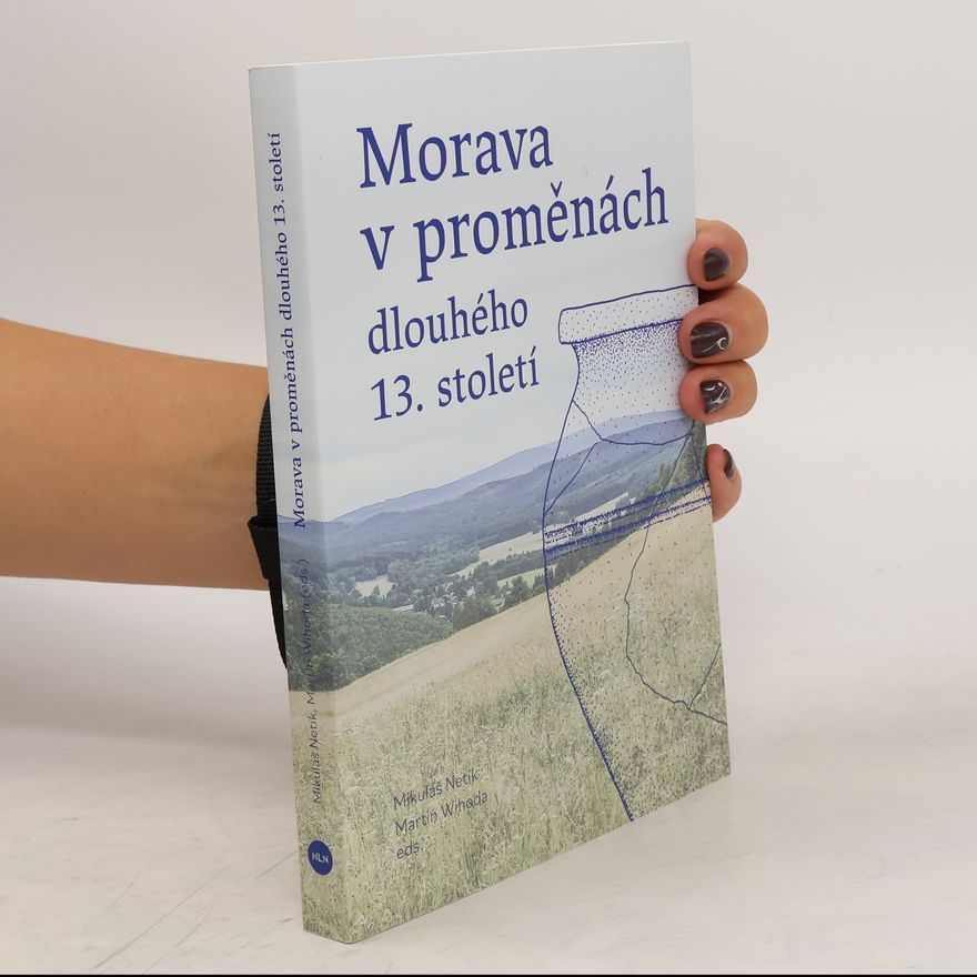 Mikuláš Netík Morava v proměnách dlouhého 13. století