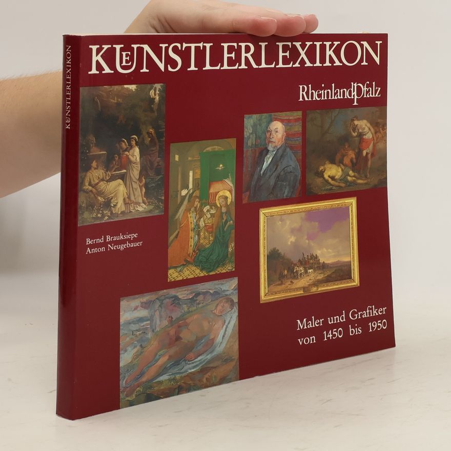 Bernd Brauksiepe Künstlerlexikon. Rheinland-Pfalz. Maler und Grafiker von 1450 bis 1950