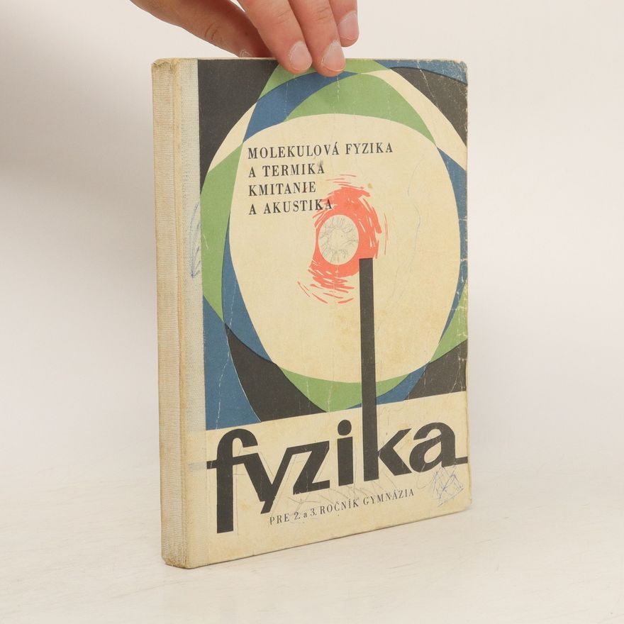 Collectif d'auteurs Fyzika. Molekulová fyzika a termika. Kmitanie, vlnenie a akustika