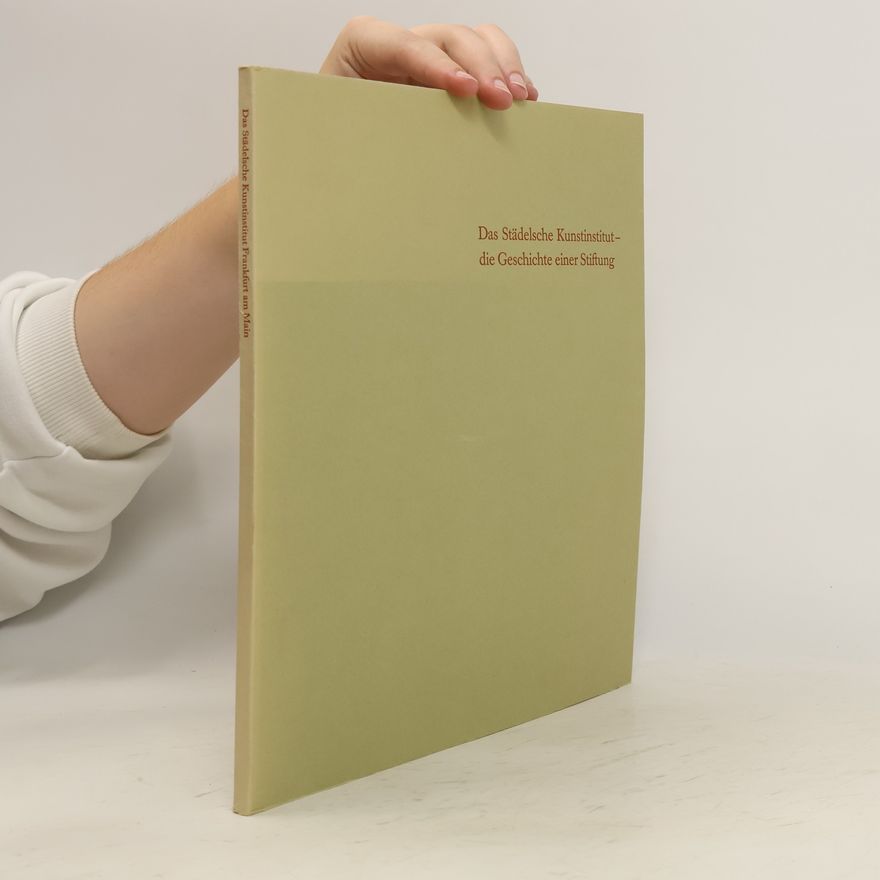 Various authors Das Städelsche Kunstinstitut - die Geschichte einer Stiftung
