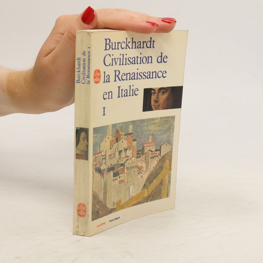 Jacob Burckhardt Burckhardt Civilisation de la Renaissance en Italie I.