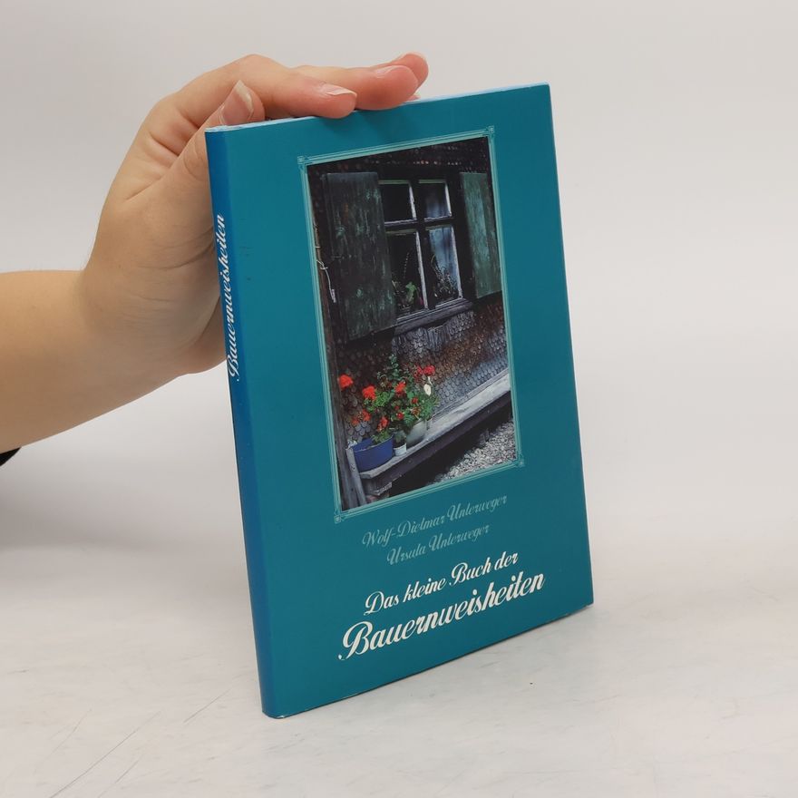 Ursula Unterweger Das kleine Buch der Bauernweisheiten