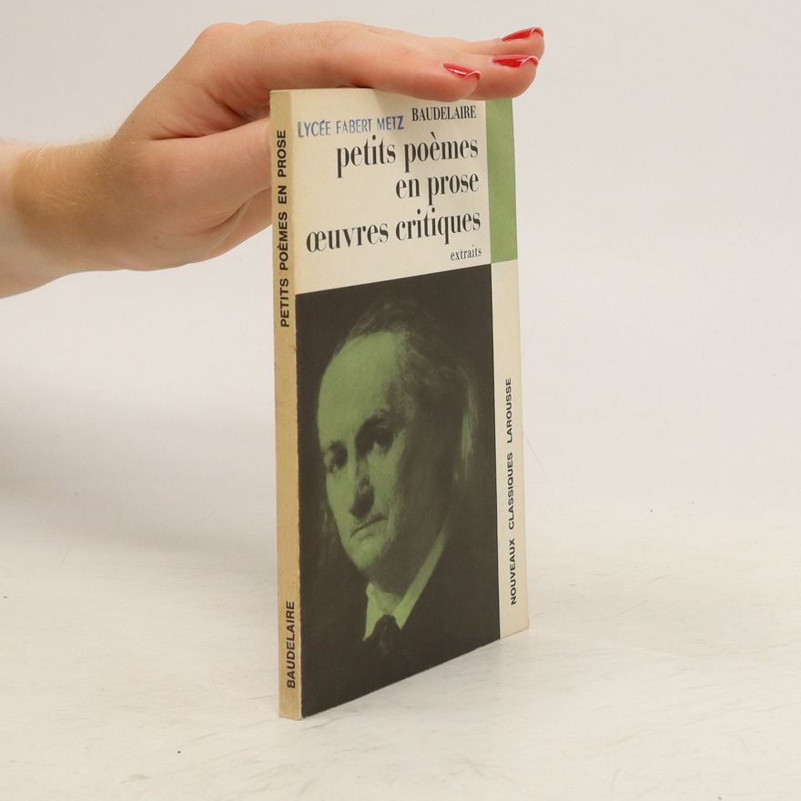 Charles Baudelaire Petits poèmes en prose. Oeuvres critiques