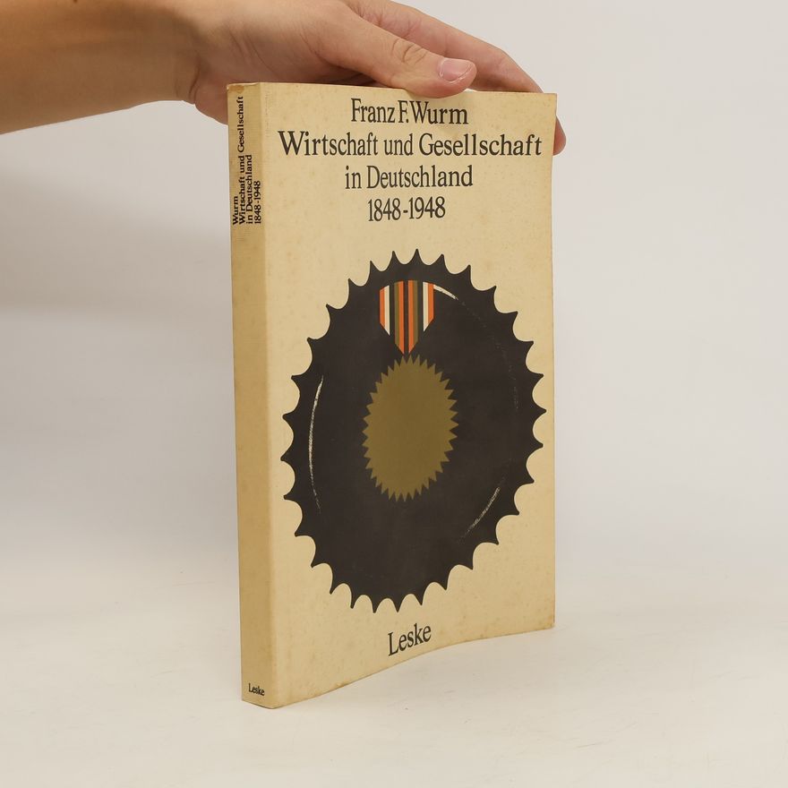 Franz F. Wurm Wirtschaft und Gesellschaft in Deutschland