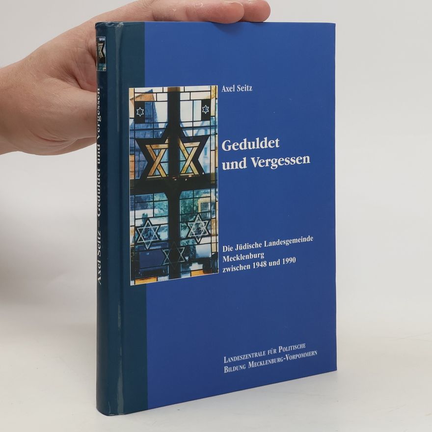 Axel Seitz Geduldet und vergessen