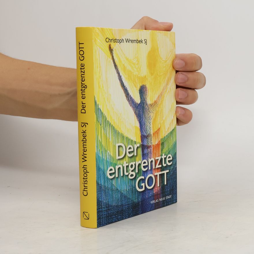 Christoph Wrembek Der entgrenzte Gott