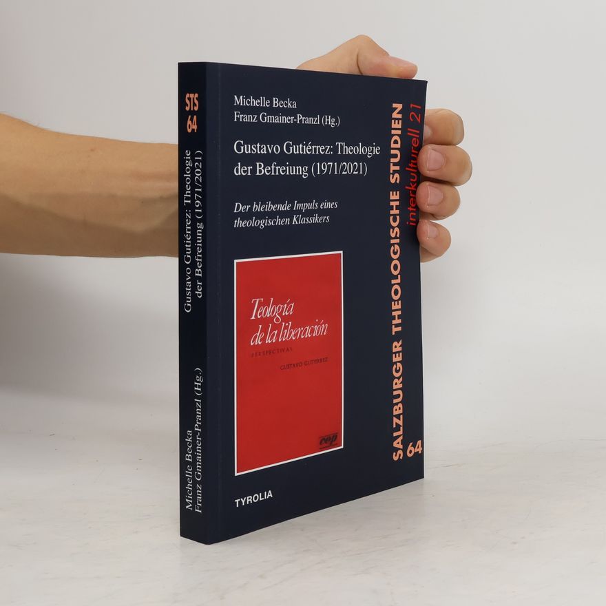 Michelle Becka Gustavo Gutiérrez: Theologie der Befreiung (1971/2021)