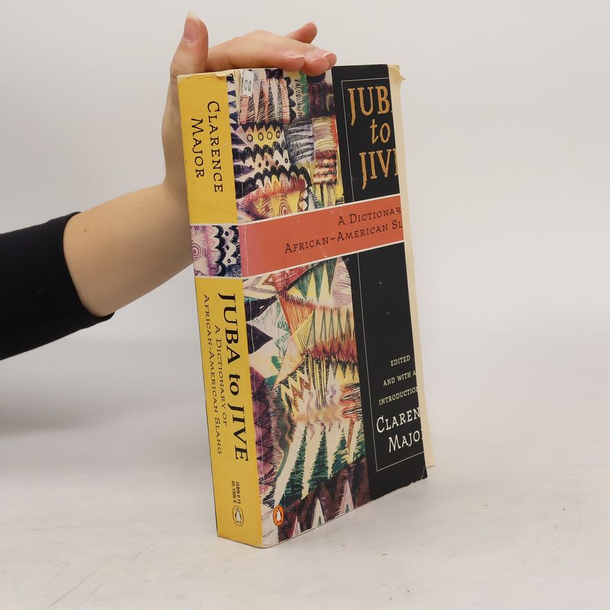 Clarence Major Juba to Jive : A Dictionary of African-American Slang