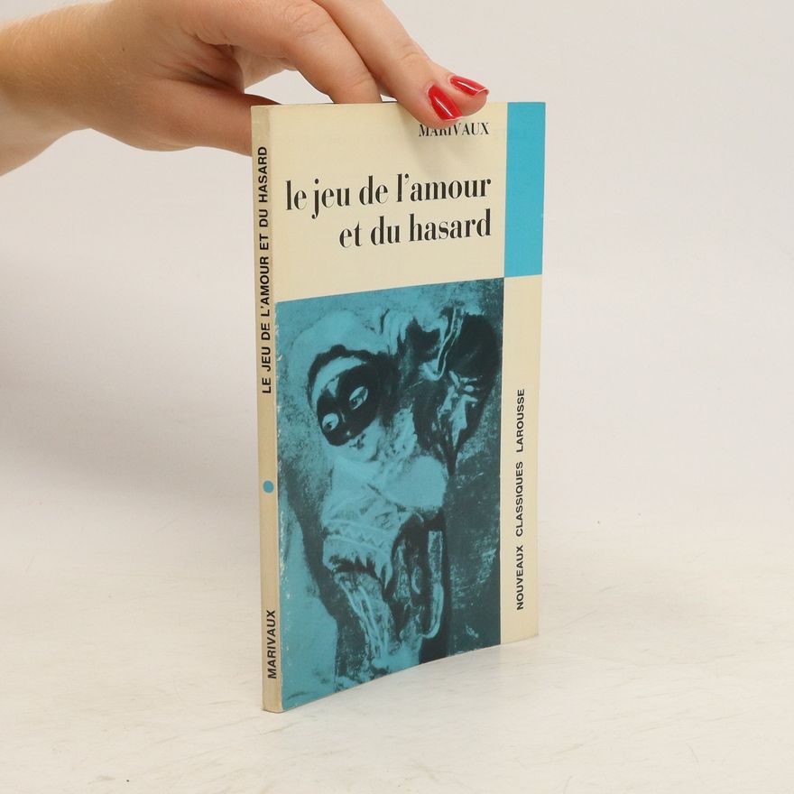 Pierre Carlet Chamblain de Marivaux Le Jeu de l'amour et du hasard