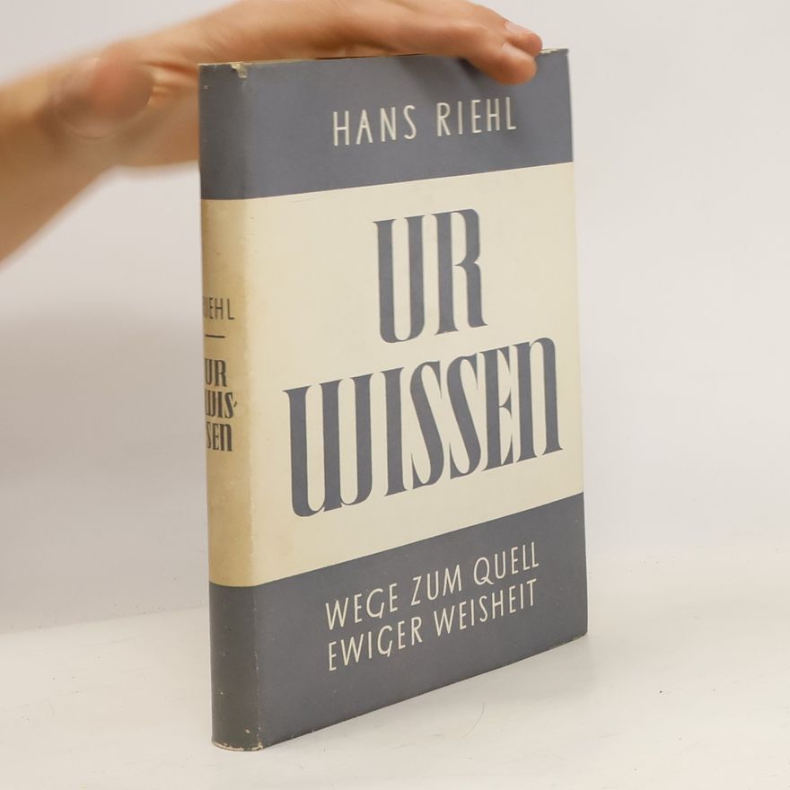 Hans Riehl Urwissen. Wege zum Guell. Ewiger Weisheit