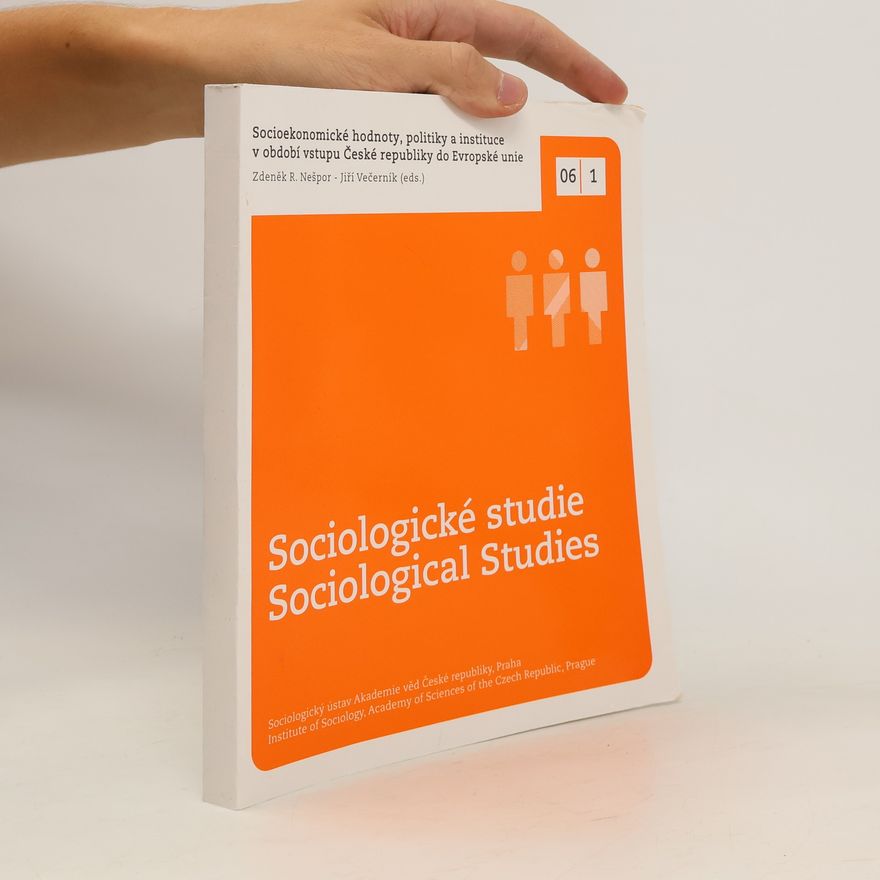 Zdeněk R. Nešpor Socioekonomické hodnoty, politiky a instituce v období vstupu České republiky do Evropské unie
