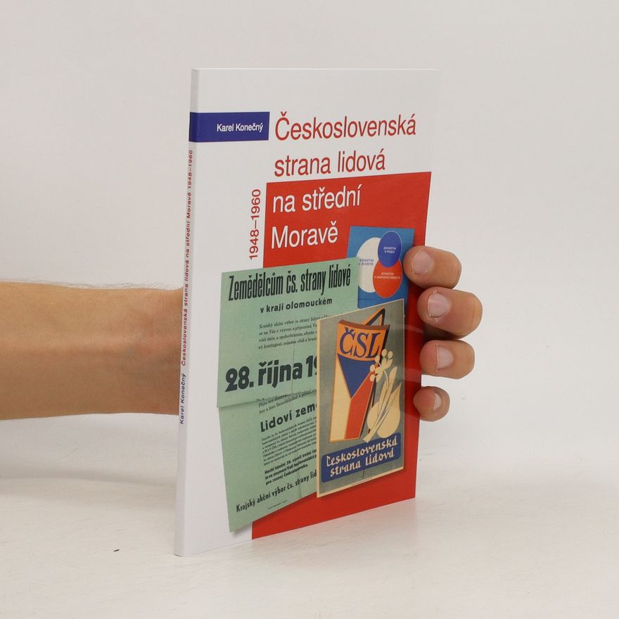 Karel Konečný Československá strana lidová na střední Moravě 1948-1960