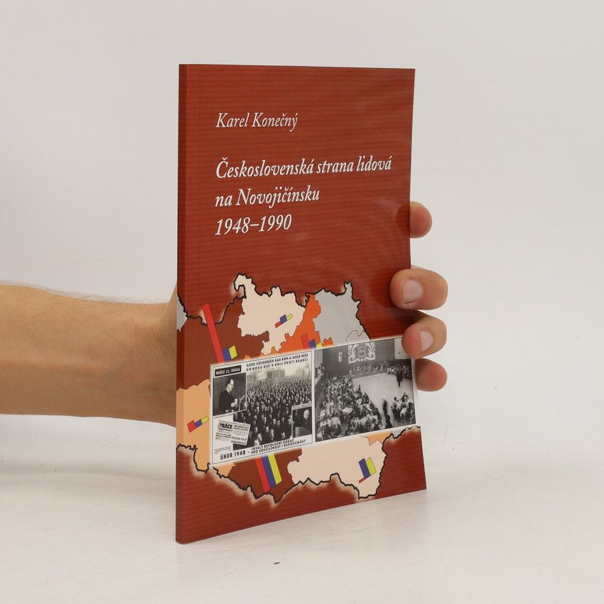 Karel Konečný Československá strana lidová na Novojičínsku 1948-1990