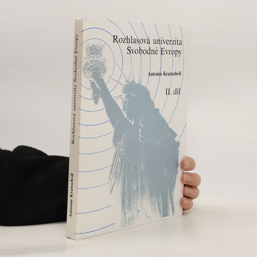 Antonín Kratochvil Rozhlasová univerzita Svobodné Evropy. II. díl, Humanitní vědy. Část druhá