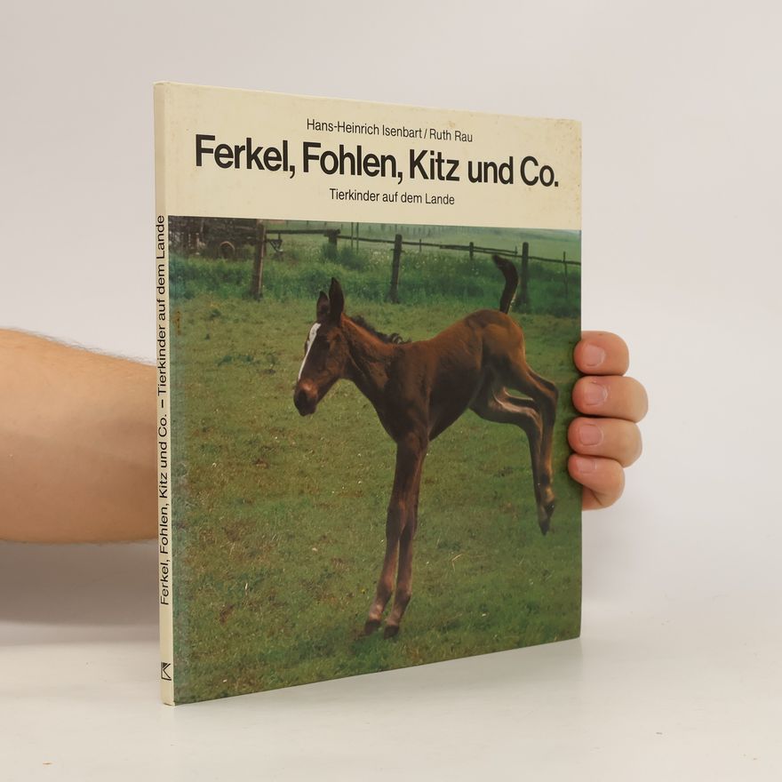Hans Heinrich Isenbart Ferkel, Fohlen, Kitz und Co.