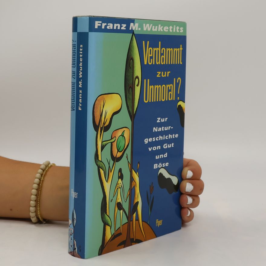 Franz M. Wuketits Verdammt zur Unmoral?