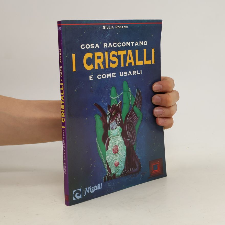 Giulia Rosano Cosa raccontano i cristalli e come usarli