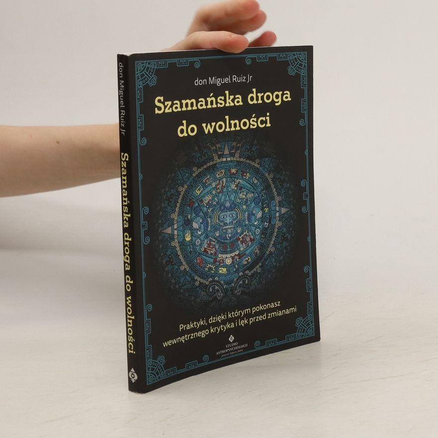 Don Miguel Ruiz Szamańska droga do wolności