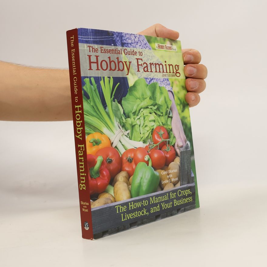 Carol Ekarius The Essential Guide to Hobby Farming