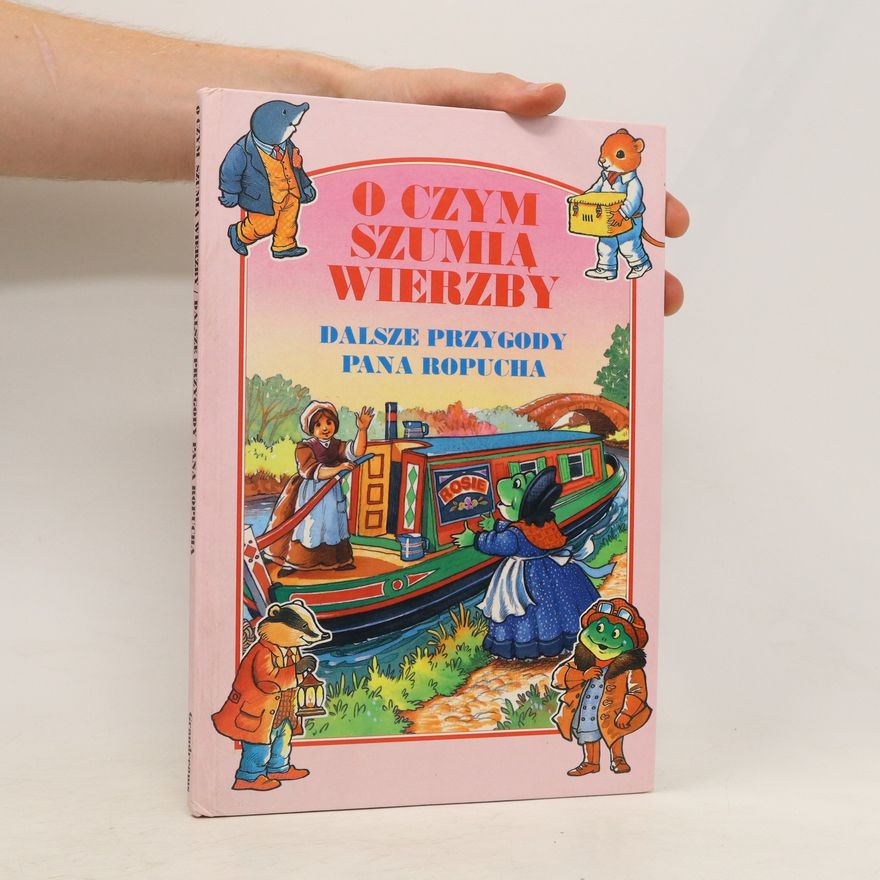 Various authors O czym szumia wierzby. Dalszie przygody pana Ropucha