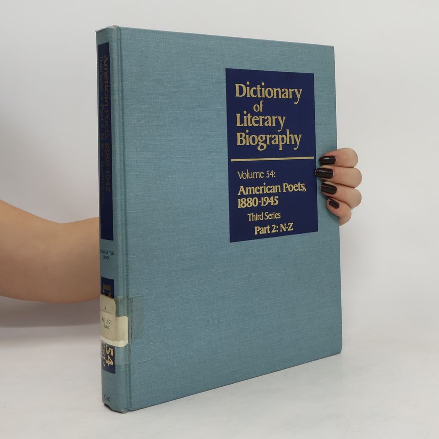 Autorenkollektiv Dictionary of Literary Biography 54. American Poets 1880-1945, N-Z