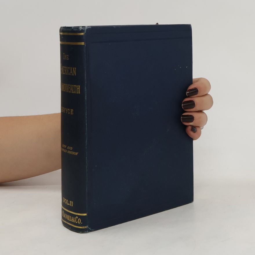 James Bryce The American Commonwealth, Vol II