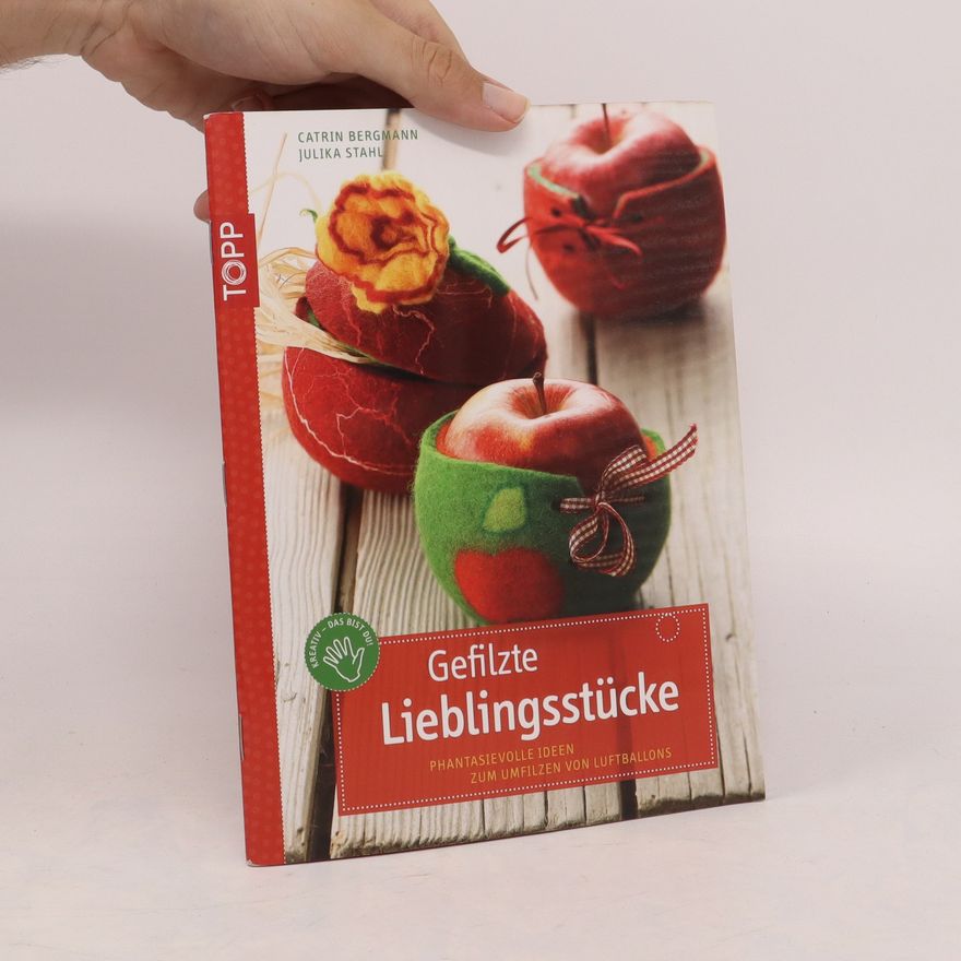 Catrin Bergmann Gefilzte Lieblingsstücke