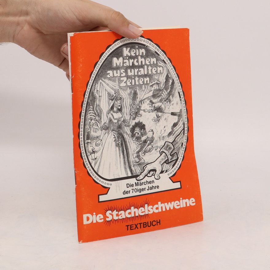 Autorenkollektiv Kein Märchen aus uralten Zeiten. Die Stachelschweine. Textbuch