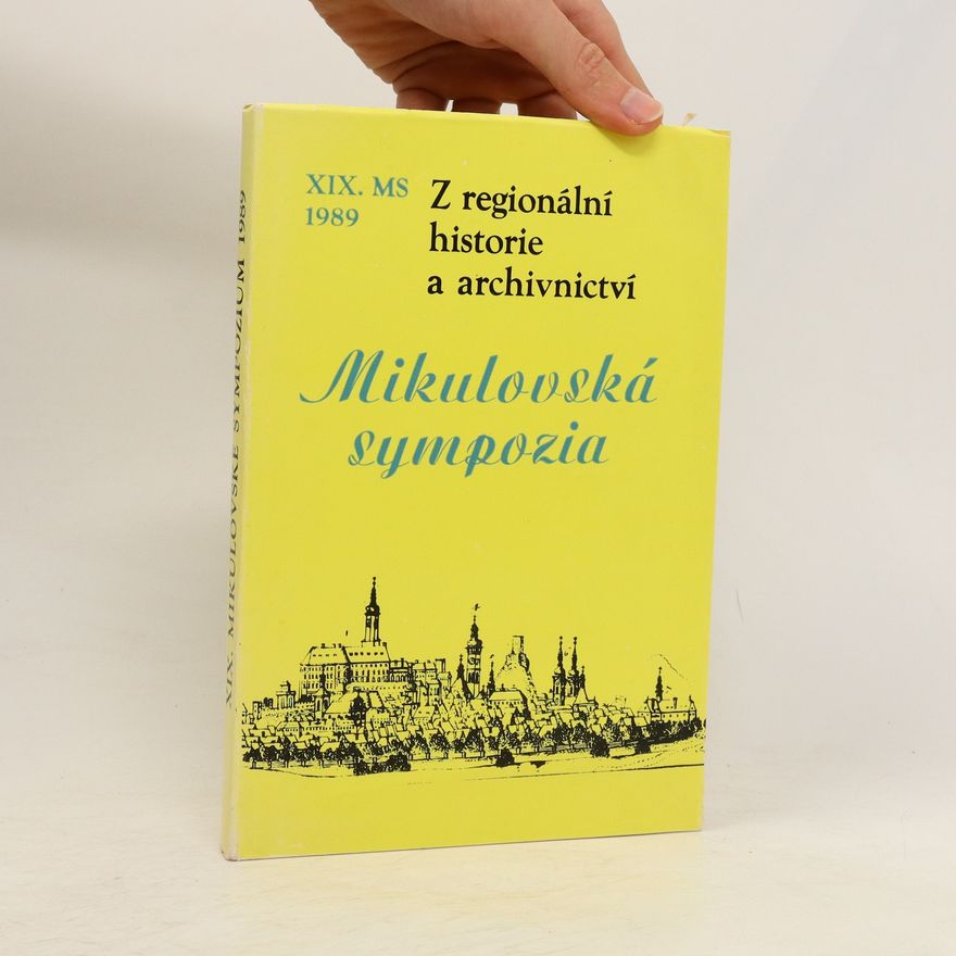 Autorenkollektiv Mikulovská sympozia. Z regionální historie a archivnictví. XIX. MS 1989