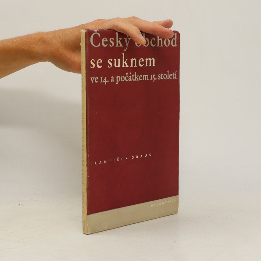 František Graus Český obchod se suknem ve 14. a počátkem 15. století