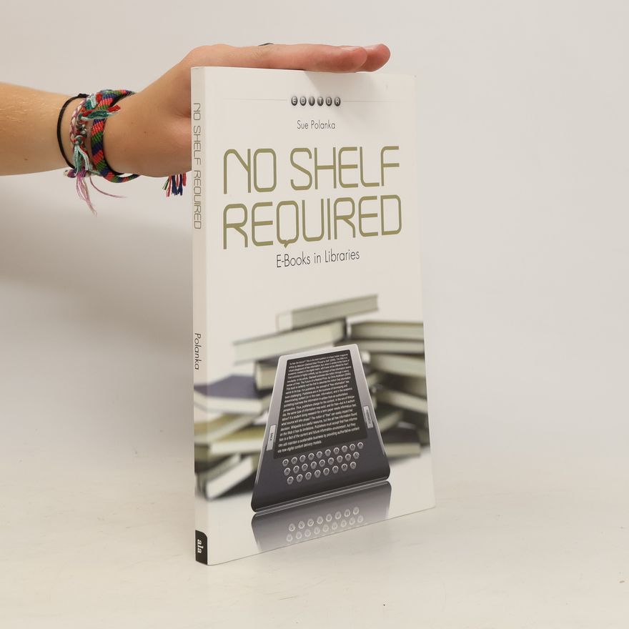 Sue Polanka No Shelf Required. E-books in Libraries