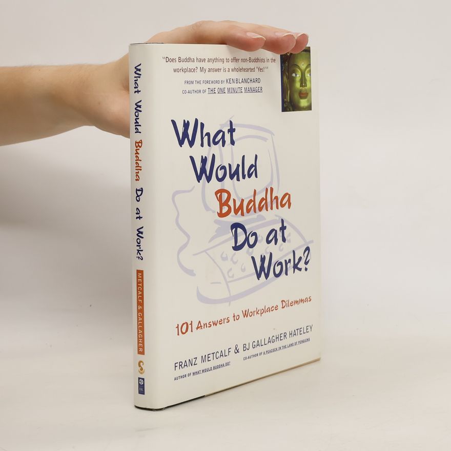 Franz Metcalf What Would Buddha Do at Work?