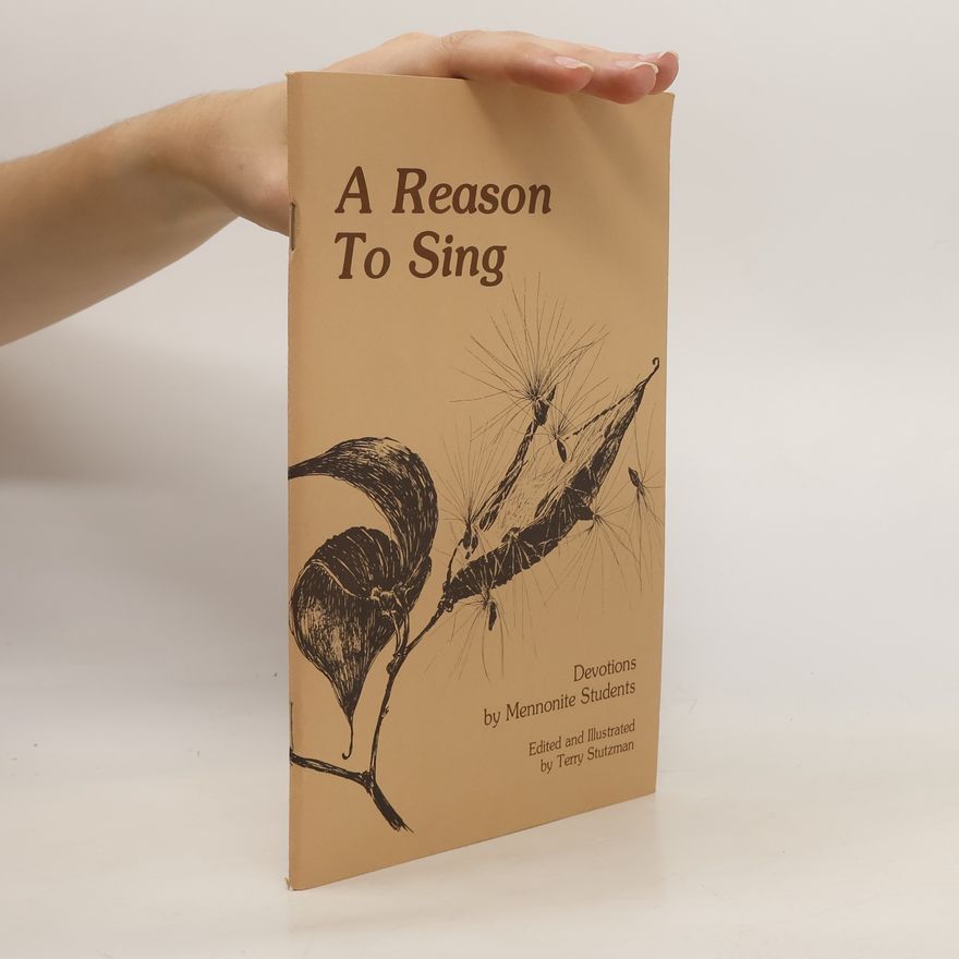 Terry Stutzman A Reason to Sing. Devotions by Mennonite Students