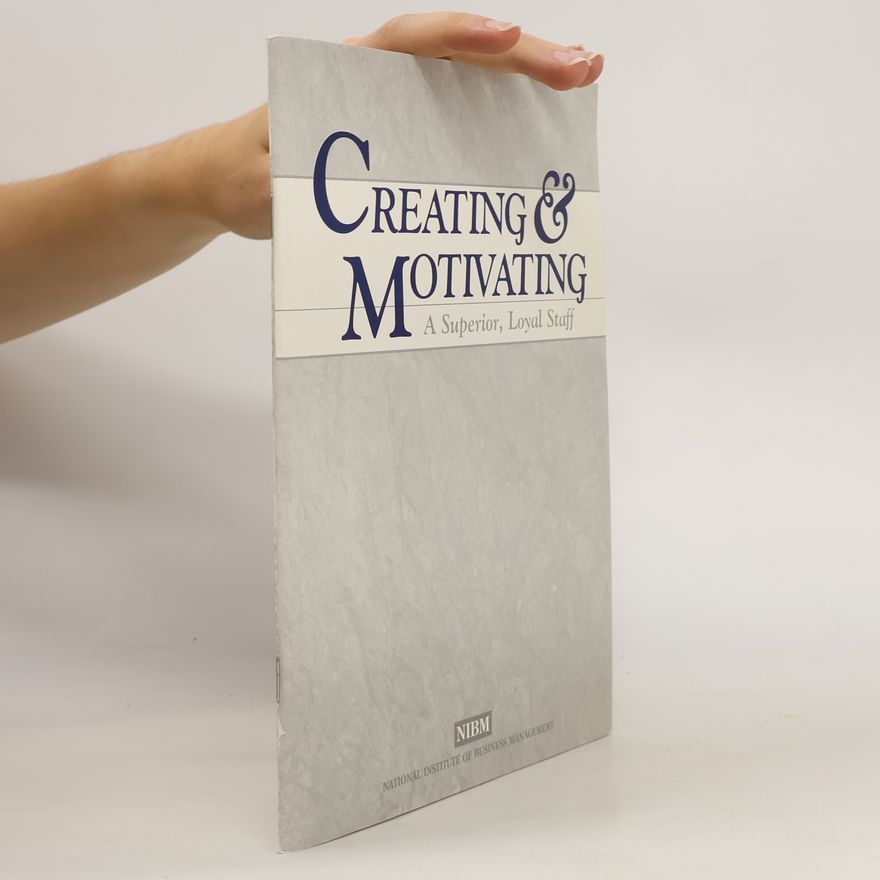 Various authors Creating & motivation. A Superior, Loyal Staff