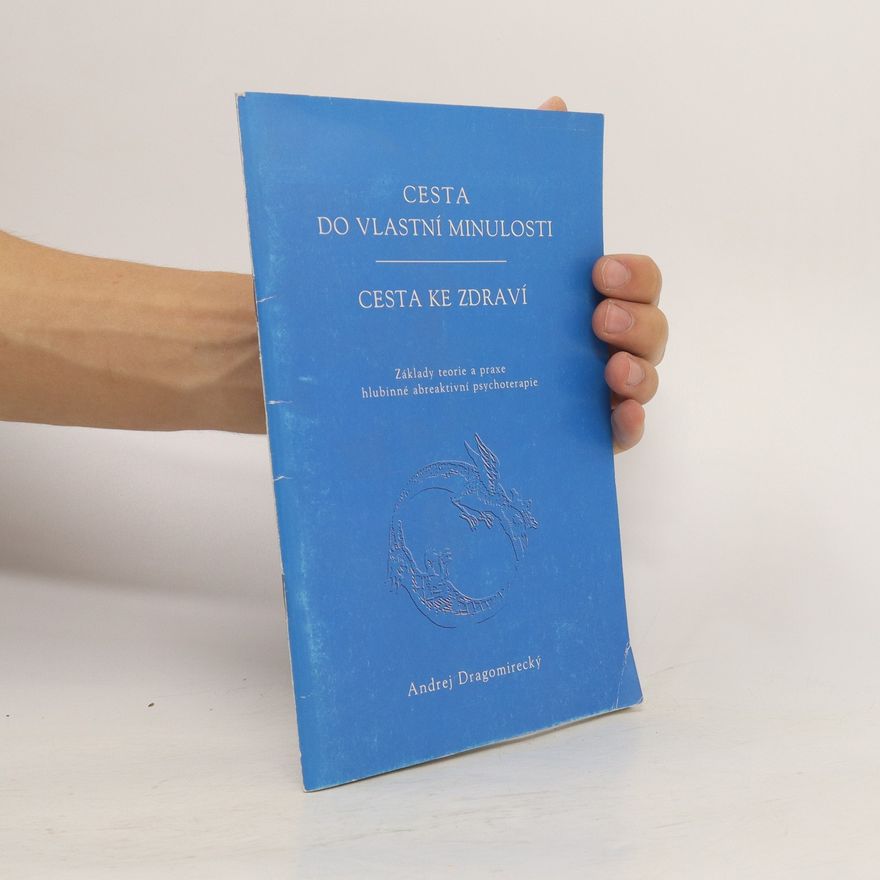 Andrej Dragomirecký Cesta do vlastní minulosti. Cesta ke zdraví