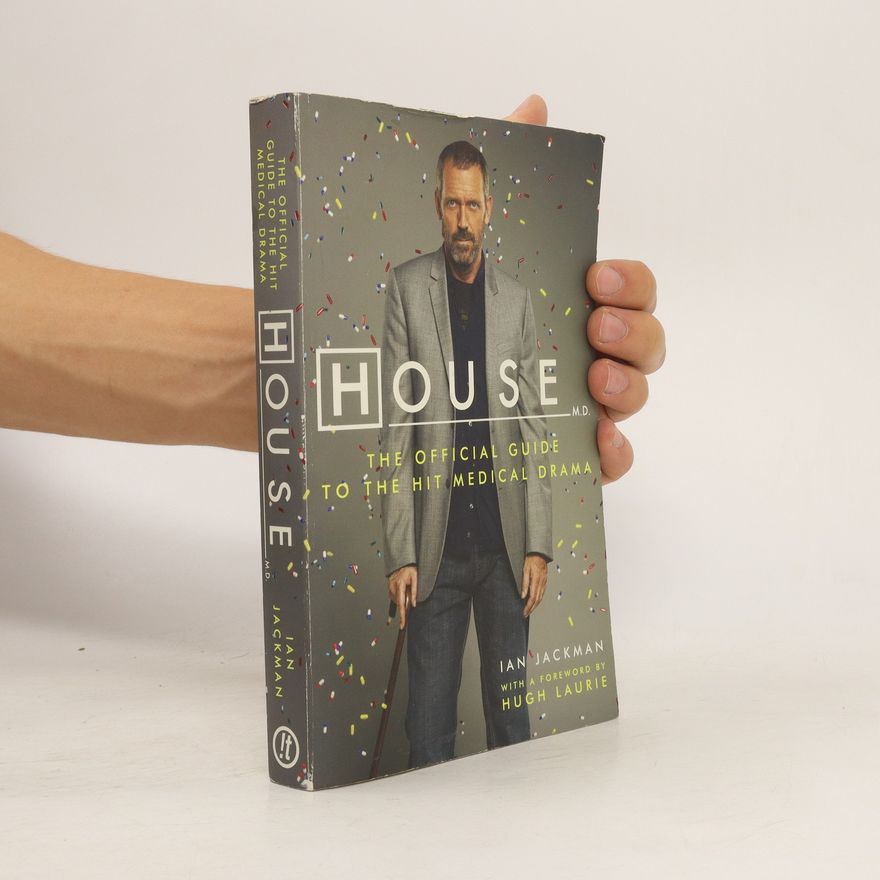 Ian Jackman House: The Official Guide to the Hit Medical Drama