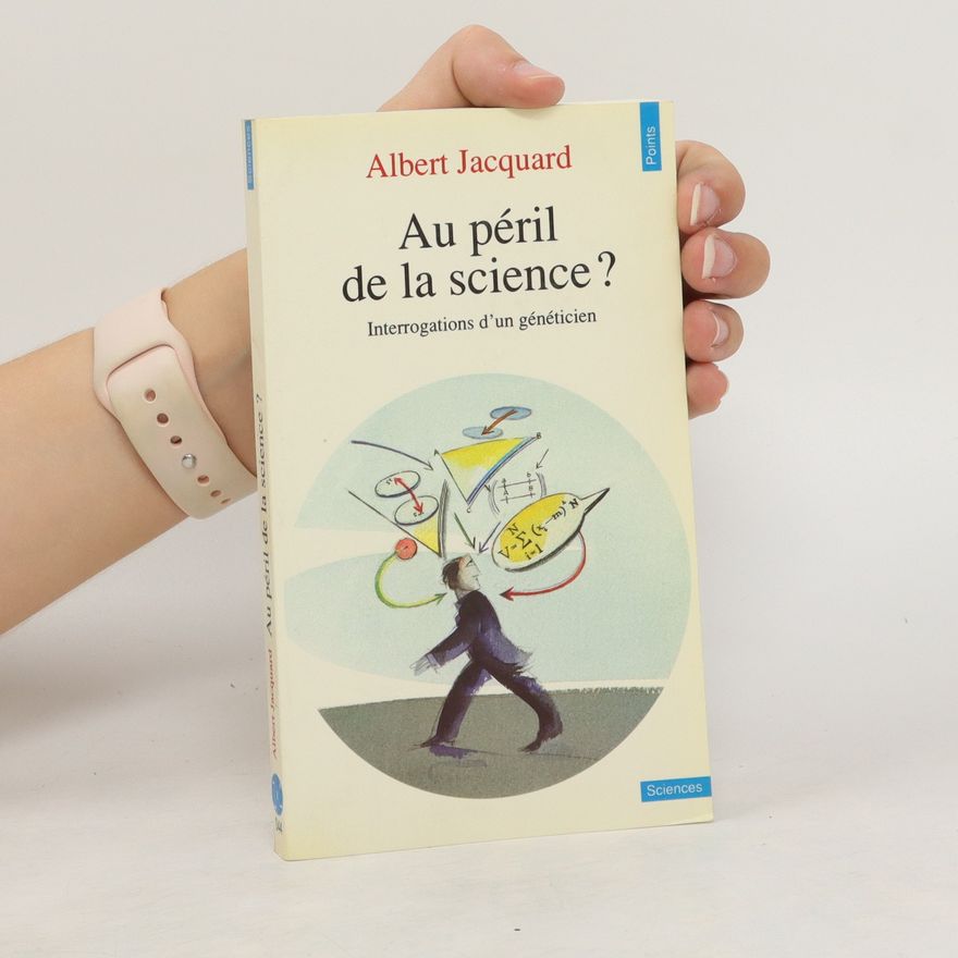 Albert Jacquard Au péril de la science? Interrogations d'un généticien