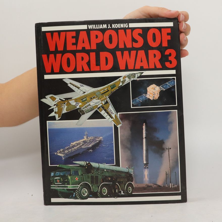 William J. Koenig Weapons of World War 3