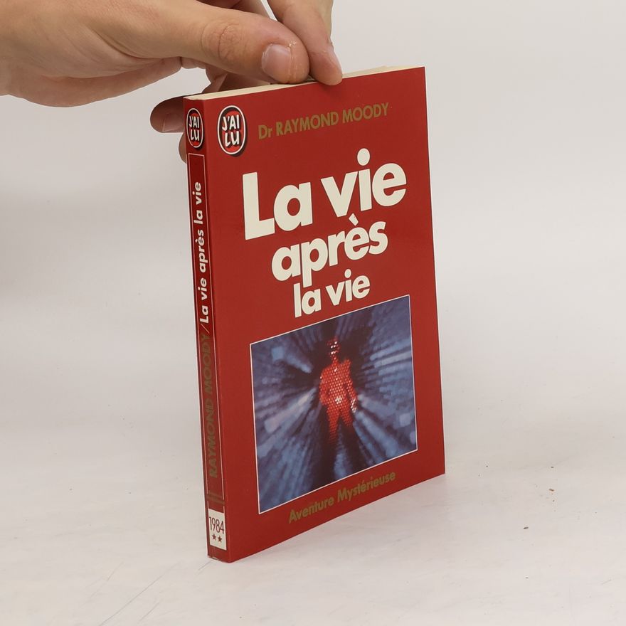 Raymond Moody La vie après la vie