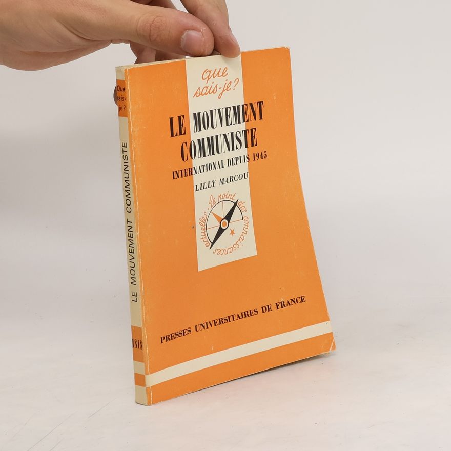 Lilly Marcou Le mouvement communiste international depuis 1945