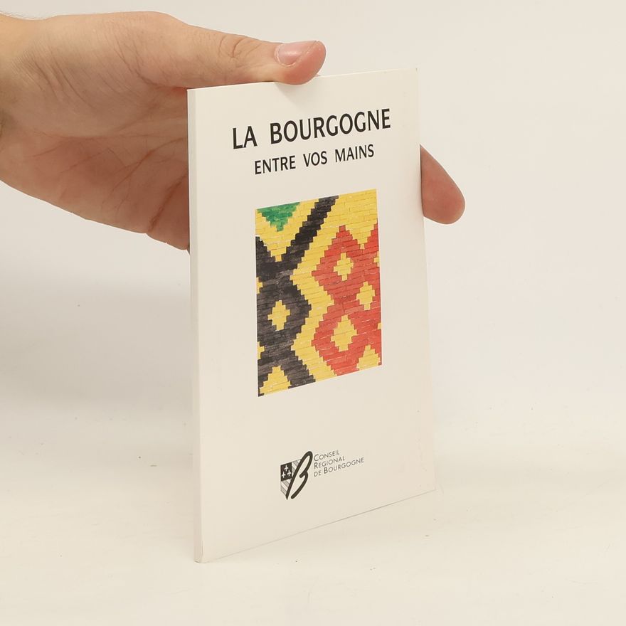 Various authors La Bourgogne. Entre vos Mains