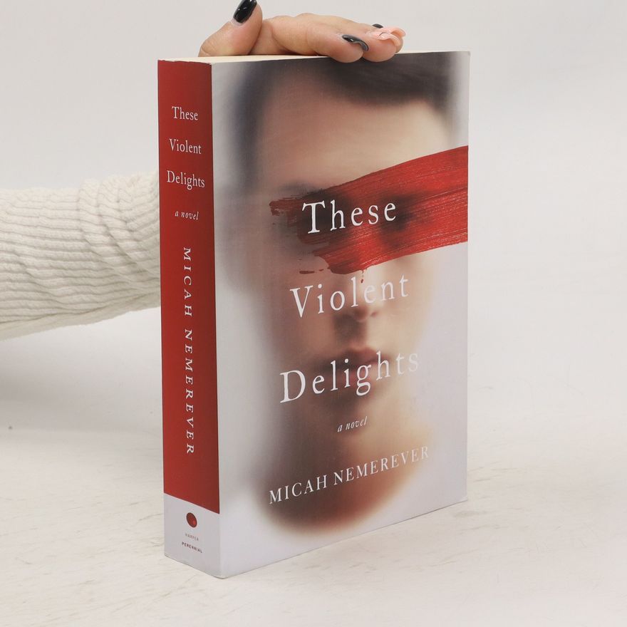 Micah Nemerever These Violent Delights