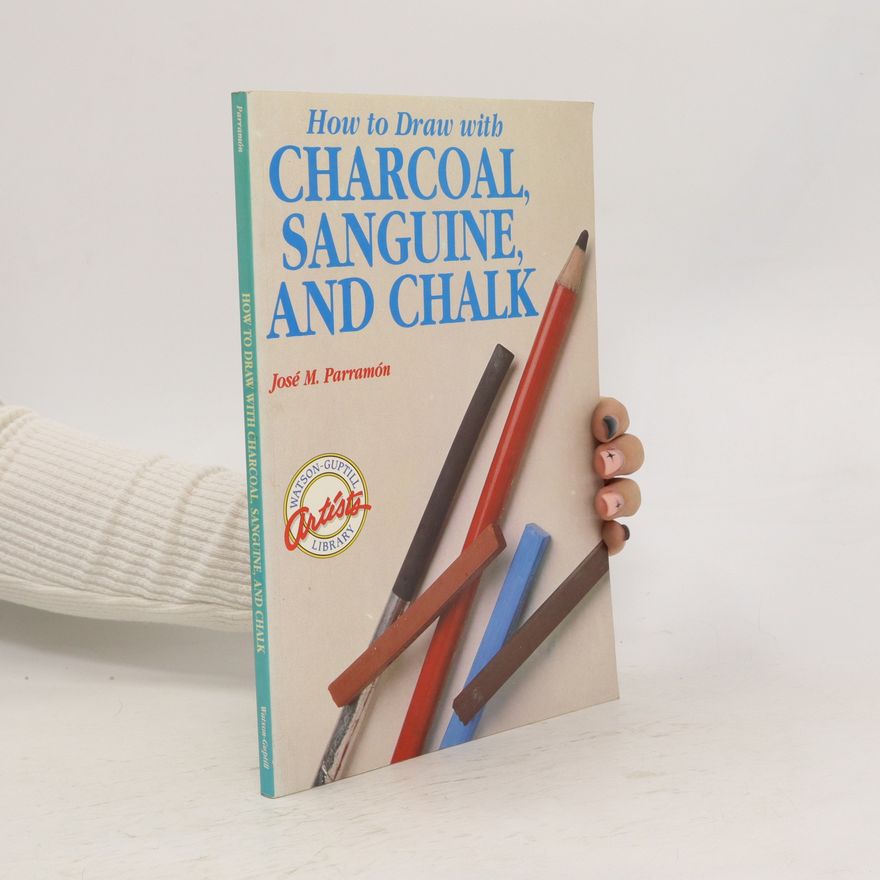 José María Parramón How to Draw with Charcoal, Sanguine, and Chalk