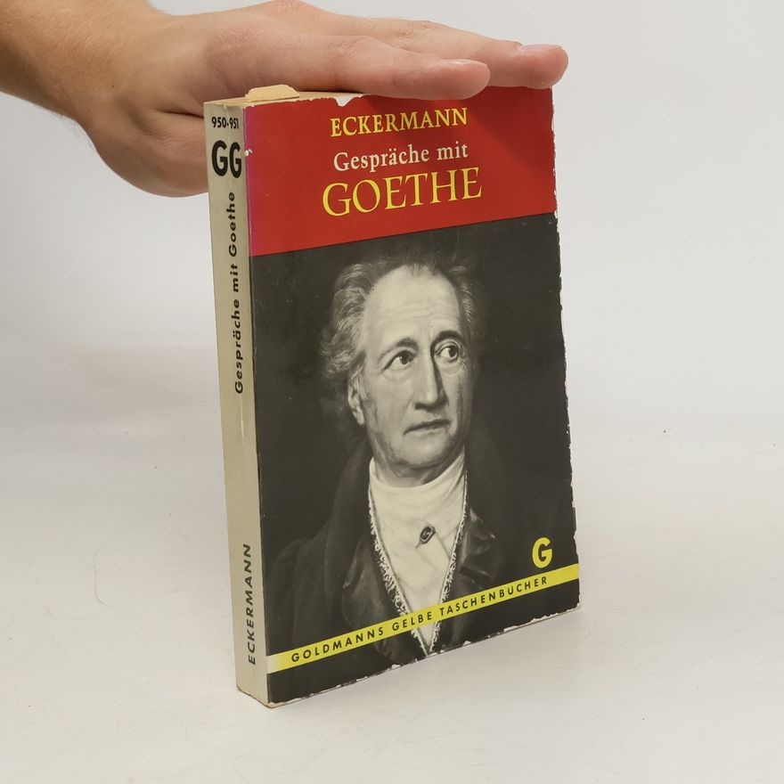 Johann Peter Eckermann Gespräche mit Goethe