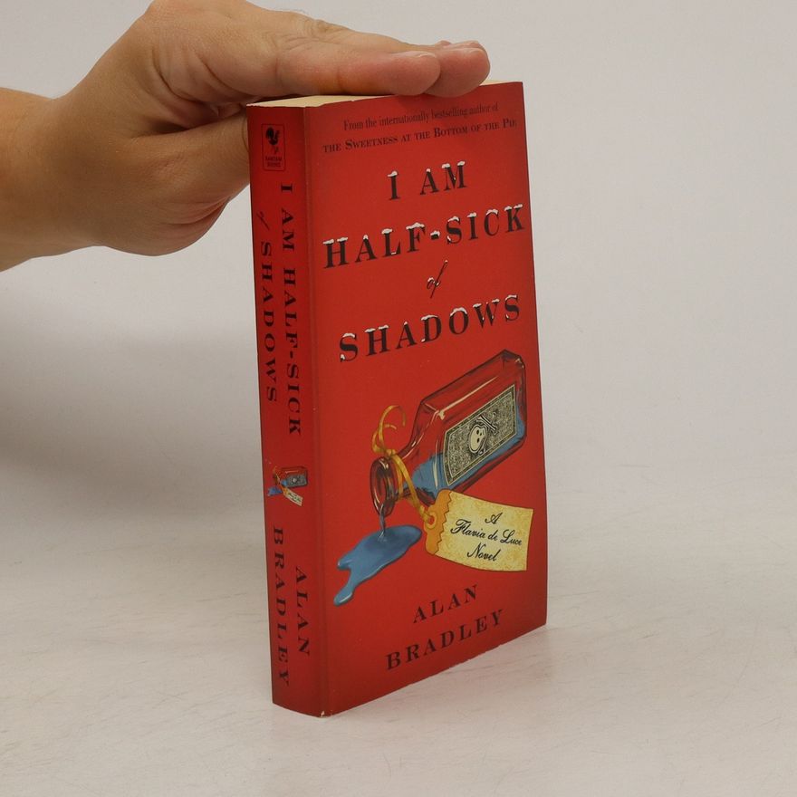 Alan Bradley I Am Half-Sick of Shadows. Flavia de Luce - Vorhang auf für eine Leiche, englische Ausgabe .