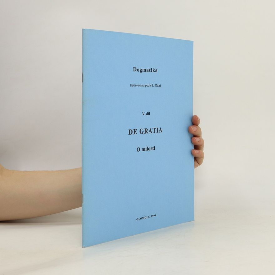 Otto Ludwig Dogmatika V. díl. De gratia. O milosti