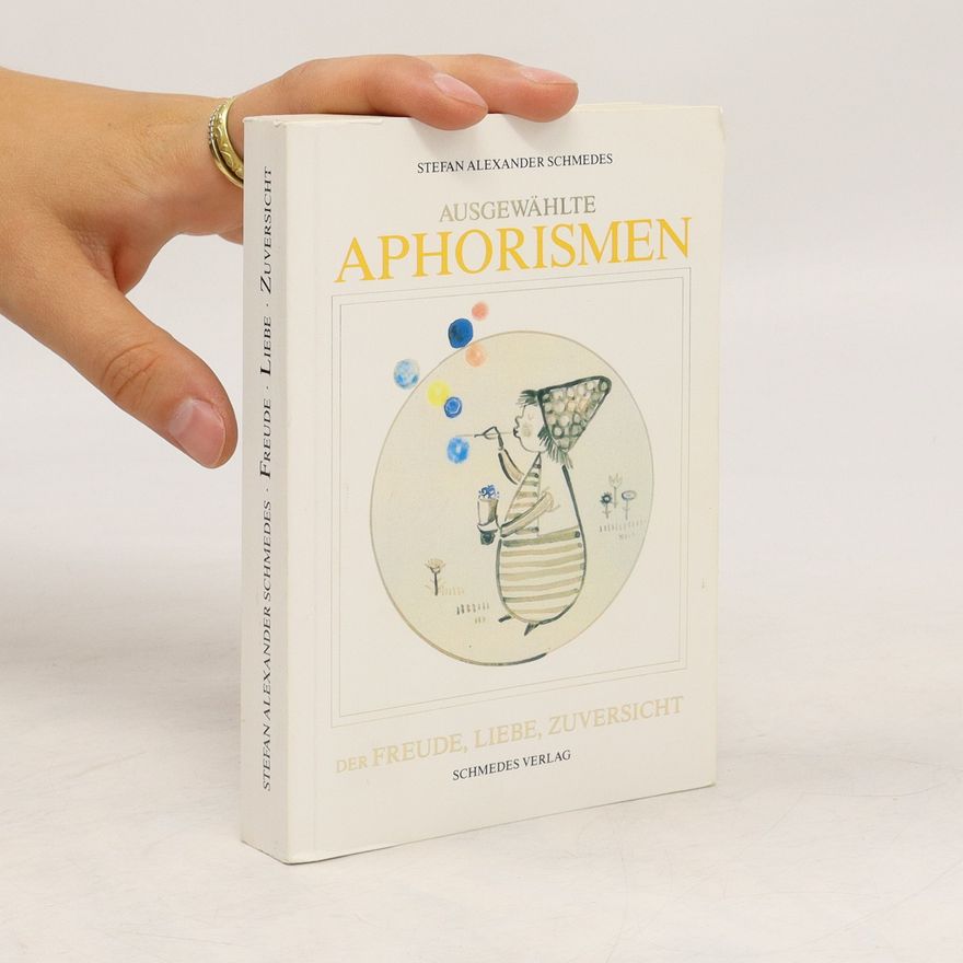 Autorenkollektiv Ausgewählte Aphorismen der Freude, der Liebe, der Zuversicht